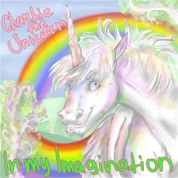Charlie The Unicorn : In My Imagination